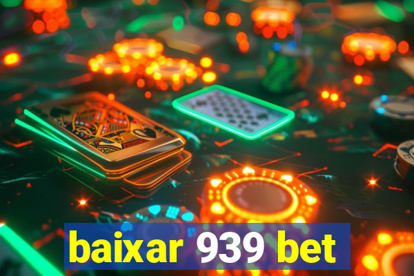 baixar 939 bet